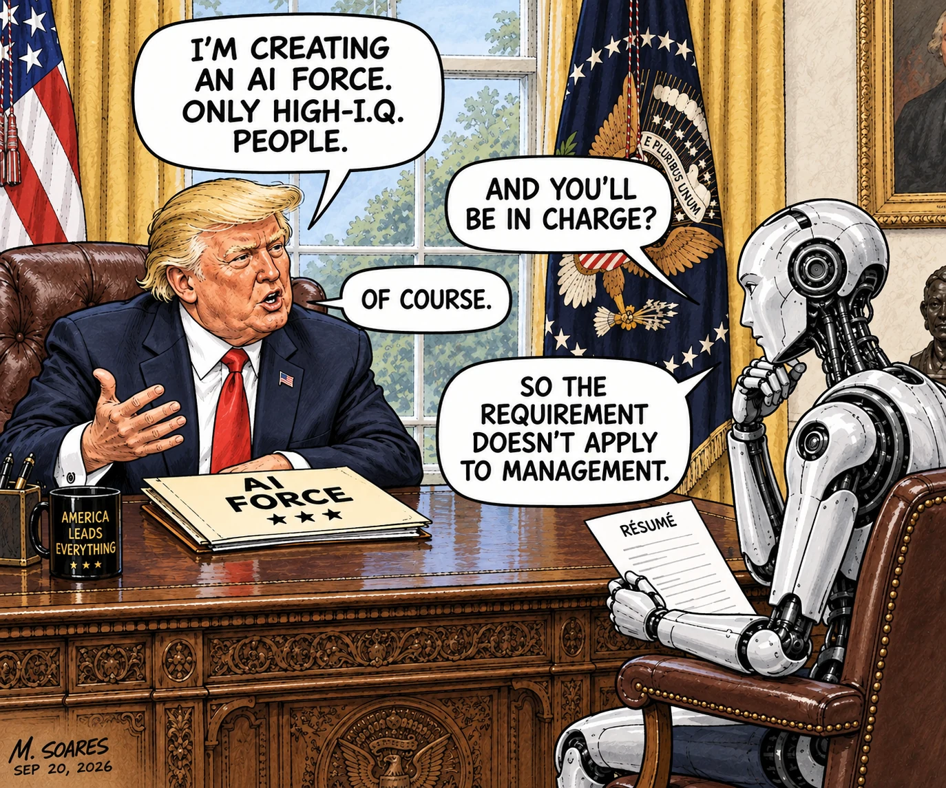 Editorial cartoon in the Oval Office. Trump says he is creating an AI Force for only high-I.Q. people. A robot asks whether Trump will be in charge, then says the requirement apparently does not apply to management.