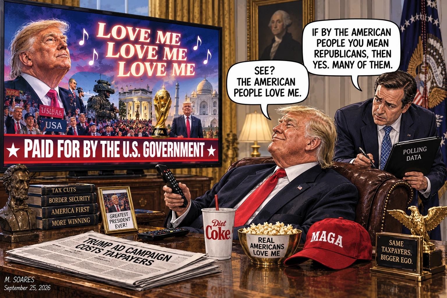 Editorial cartoon of Donald Trump watching a government-funded television ad repeating Love Me over a montage of himself. Trump says the American people love him; an aide narrows that claim to many Republicans.