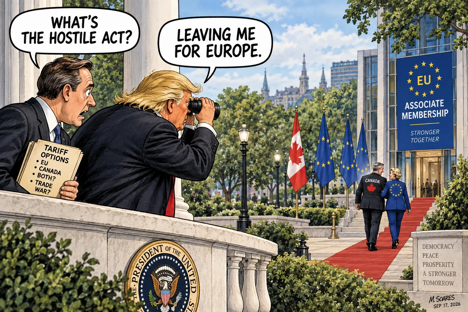 Editorial cartoon showing Donald Trump watching through binoculars as Mark Carney and Ursula von der Leyen walk toward an EU Associate Membership entrance. An aide asks, What’s the hostile act? Trump replies, Leaving me for Europe. The aide holds a folder listing tariff options.