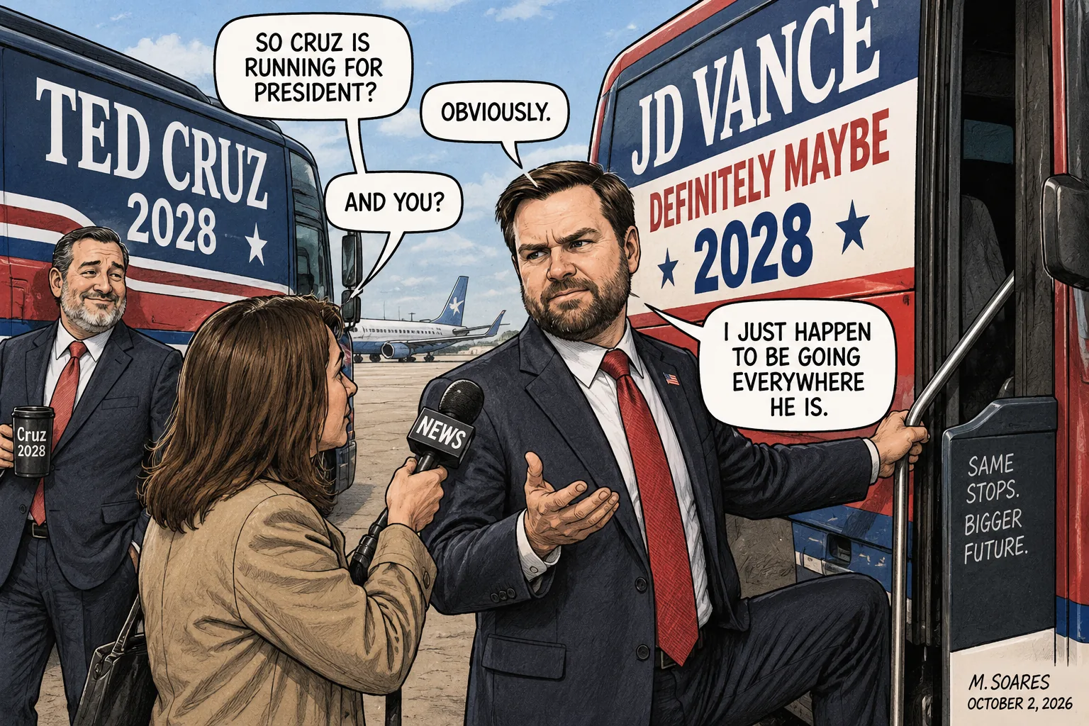 Editorial cartoon on an airport tarmac. Ted Cruz stands by a Cruz 2028 bus while J.D. Vance boards a bus labeled Definitely Maybe 2028. Asked whether Cruz is running for president, Vance says obviously, then says he just happens to be going everywhere Cruz is.