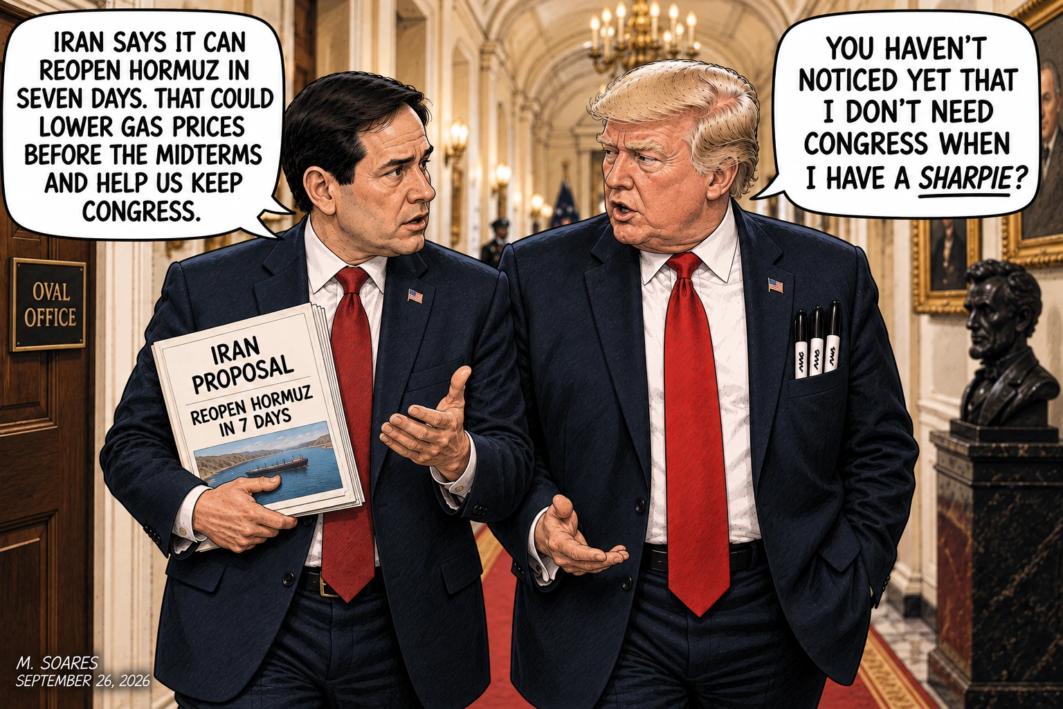 Editorial cartoon in a White House corridor. Marco Rubio says Iran can reopen the Strait of Hormuz in seven days, potentially lowering gas prices before the midterms and helping Republicans keep Congress. Trump, with three markers in his pocket, asks whether Rubio has noticed that he does not need Congress when he has a Sharpie.