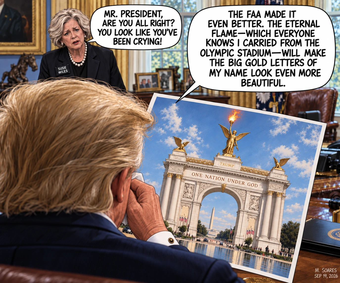 Editorial cartoon seen over Donald Trump’s shoulder as he admires a rendering of his proposed monumental arch topped by an eternal flame. Susie Wiles asks why he has been crying, and Trump says the FAA made the arch even better.
