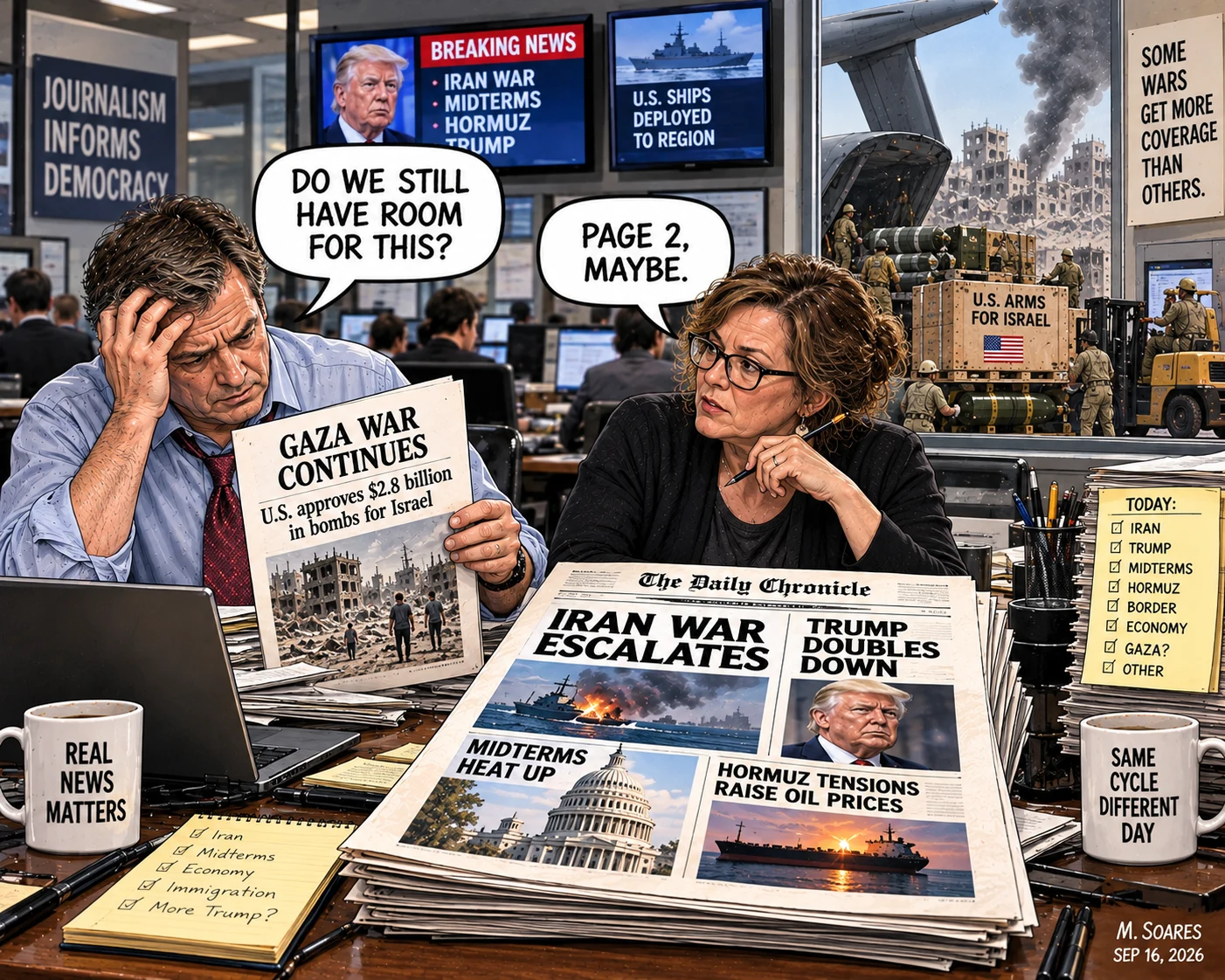 Editorial cartoon in a newsroom. An editor holds a story headlined Gaza War Continues, U.S. approves $2.8 billion in bombs for Israel, and asks, Do we still have room for this? Another editor replies, Page 2, maybe. A front page is filled with Iran War, Trump, Midterms and Hormuz headlines while U.S. arms are shown being delivered for Israel.