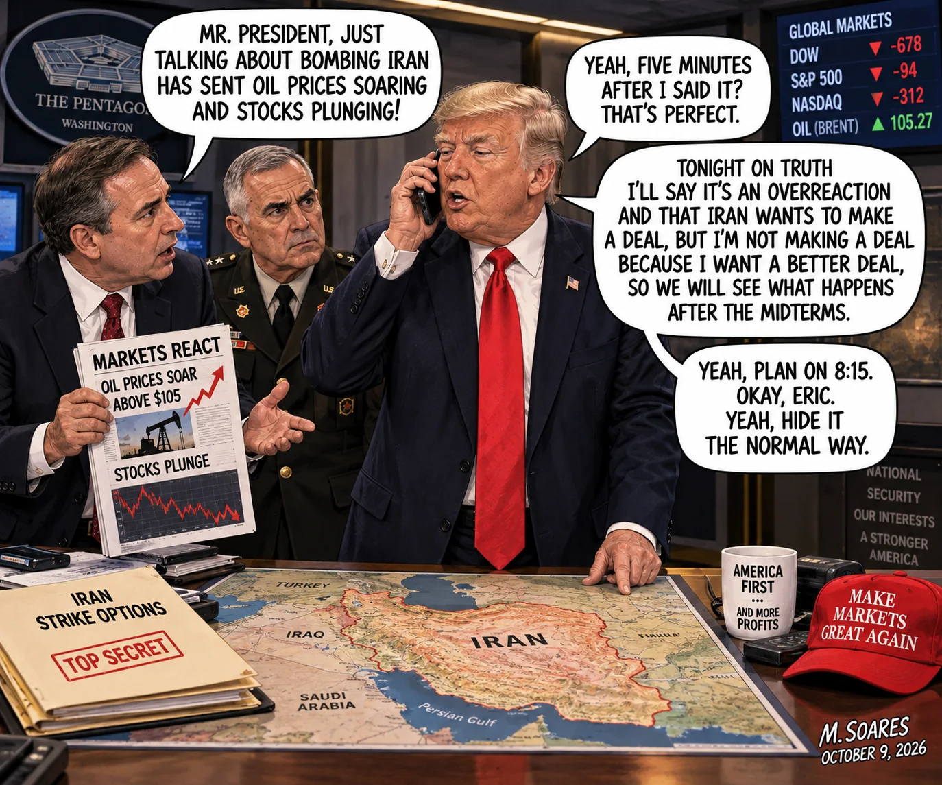 Trump on the phone over a military map of Iran, while advisers show soaring oil prices and falling stocks; he discusses the timing of market-moving statements.