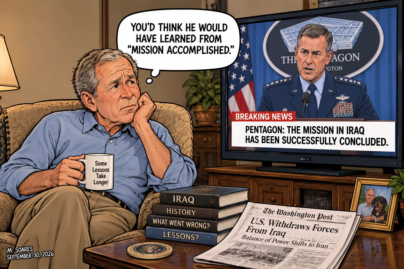 Editorial cartoon showing former President George W. Bush watching a Pentagon announcement that the mission in Iraq has been successfully concluded. Bush thinks, You’d think he would have learned from Mission Accomplished.