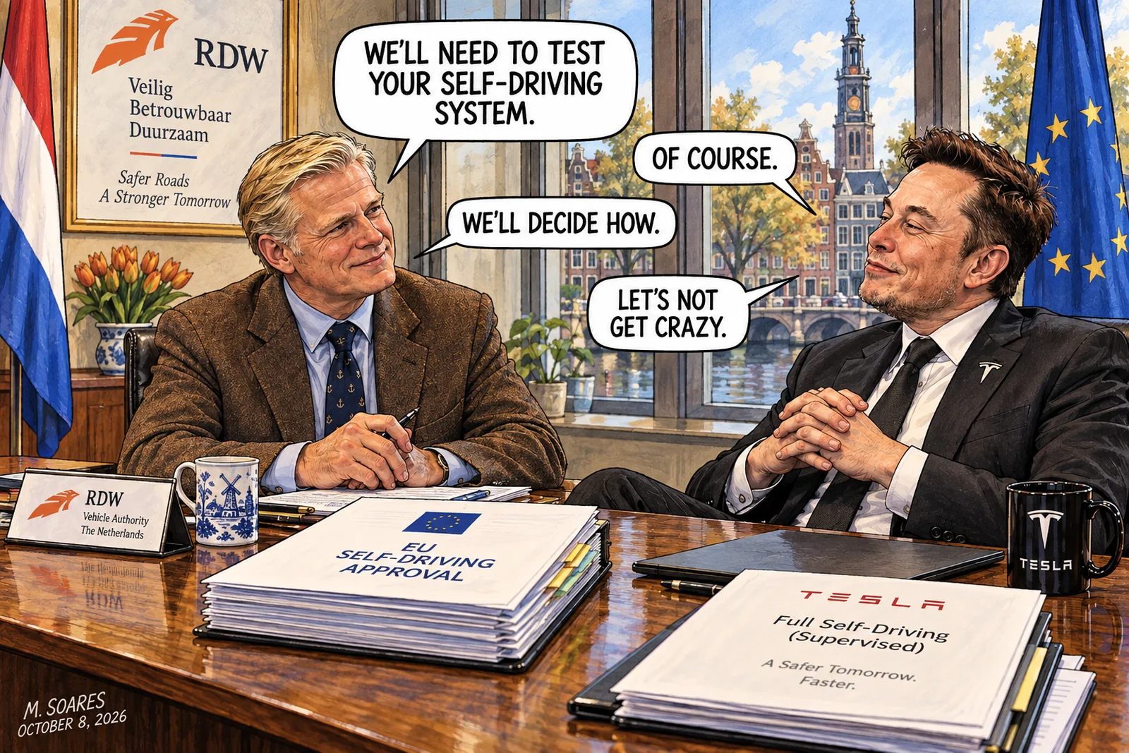 Editorial cartoon in a Dutch regulatory office. A friendly Dutch vehicle regulator tells Elon Musk, We’ll need to test your self-driving system. Musk replies, Of course. The regulator says, We’ll decide how. Musk, sitting smugly across the table, answers, Let’s not get crazy.