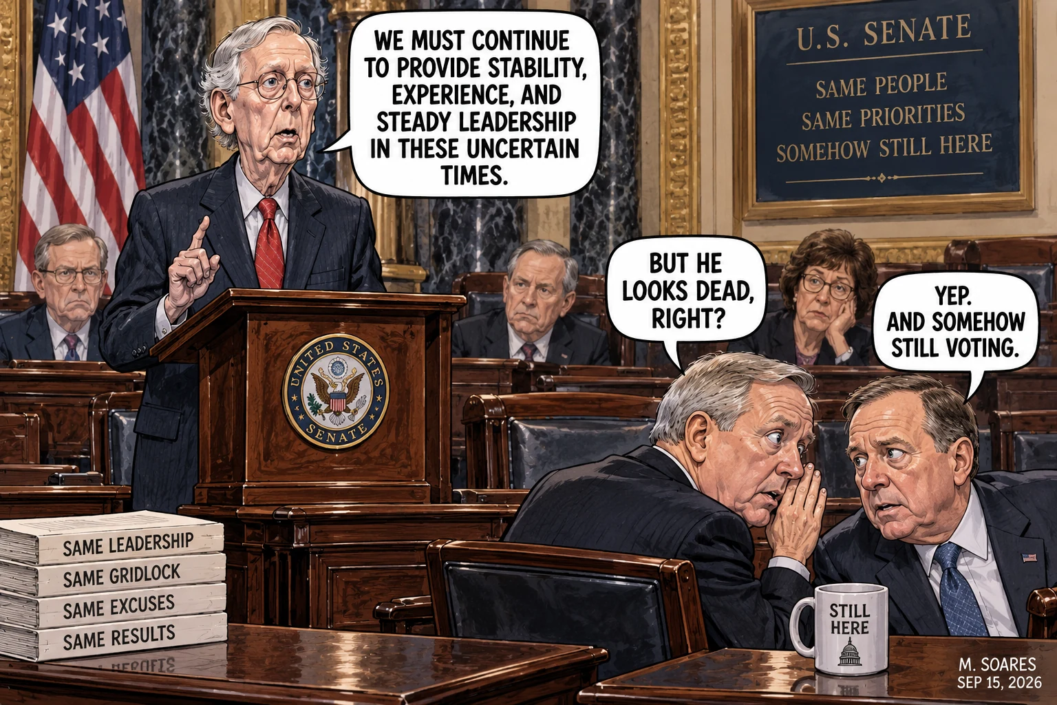 Editorial cartoon in the U.S. Senate. Mitch McConnell gives a speech about stability, experience and steady leadership while one senator whispers, But he looks dead, right? Another replies, Yep. And somehow still voting.