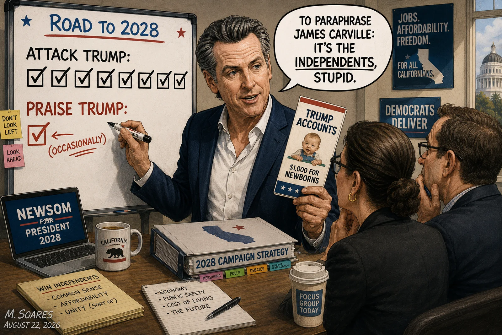 Editorial cartoon showing Gavin Newsom in a campaign strategy room beside a Road to 2028 board with multiple checks for Attack Trump and one occasional check for Praise Trump, holding a Trump Accounts brochure and paraphrasing James Carville.