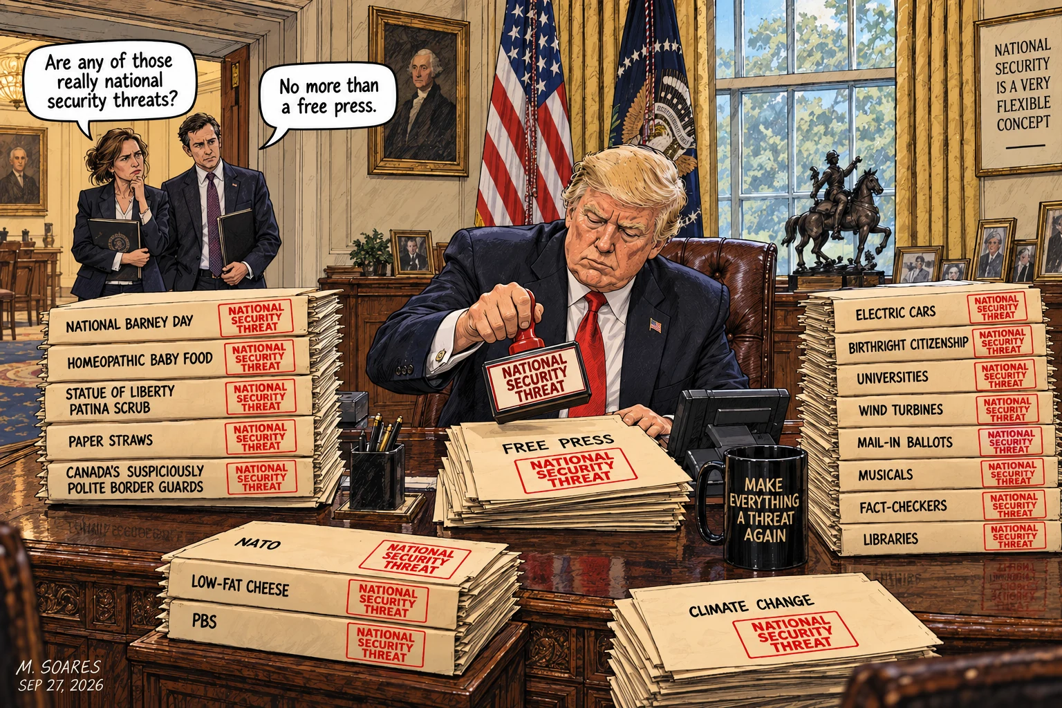 Editorial cartoon in the Oval Office. Trump stamps folders including Free Press as National Security Threat while two aides ask whether any of the absurdly labeled files are really threats. One replies, No more than a free press.