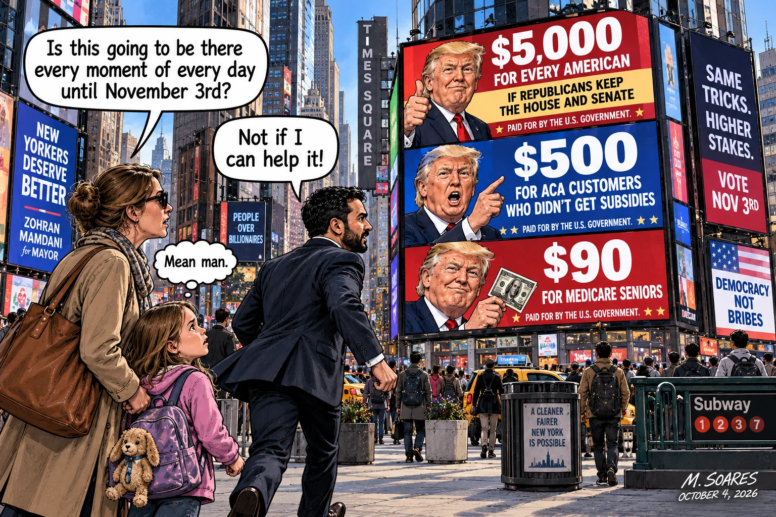 Editorial cartoon in Times Square. Giant Trump billboards advertise $5,000, $500 and $90 payments marked Paid for by the U.S. Government while a mother asks if they will be there until November 3rd and Zohran Mamdani says, Not if I can help it.