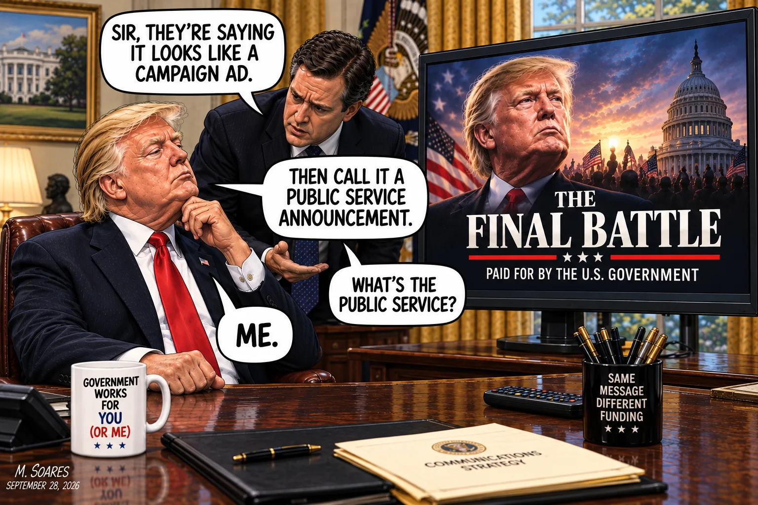 Editorial cartoon showing Trump and an aide watching a government-funded ad titled The Final Battle. The aide says it looks like a campaign ad. Trump says to call it a public service announcement. Asked what the public service is, Trump answers, Me.
