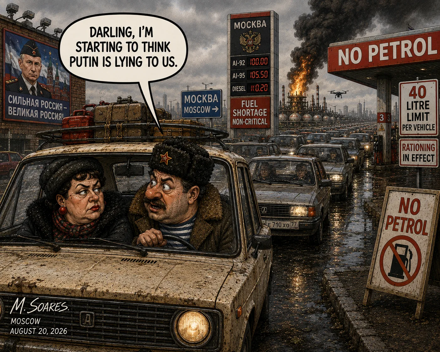 A Russian couple sits in a battered car in a huge Moscow petrol queue beneath No Petrol and Rationing signs while a refinery burns; the driver says, Darling, I’m starting to think Putin is lying to us.