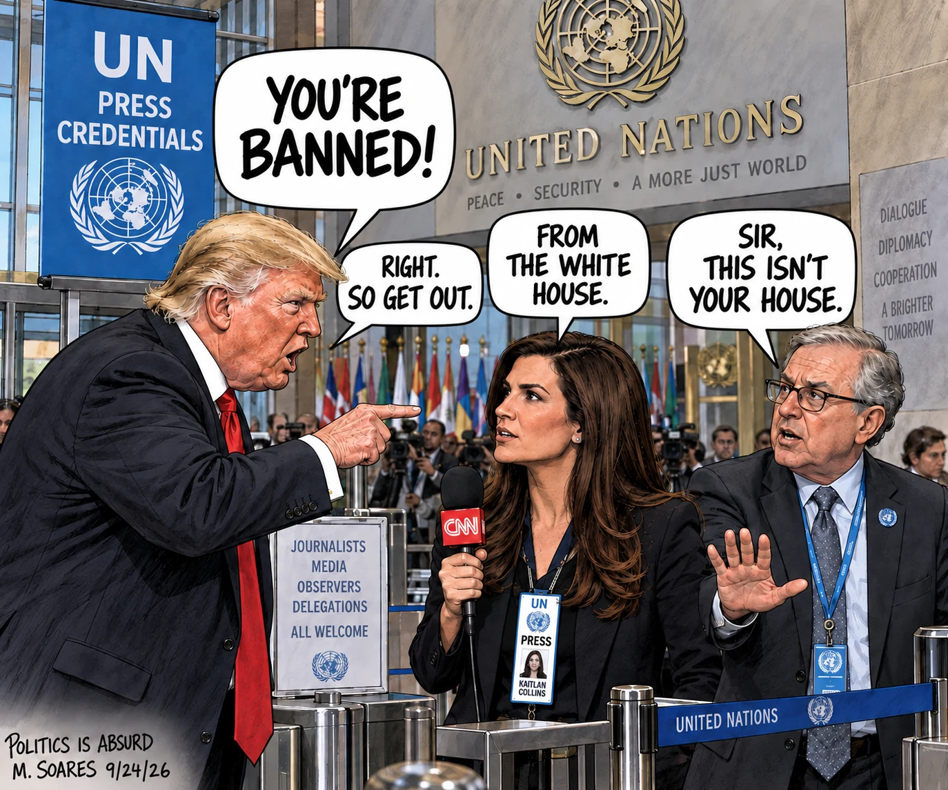 Editorial cartoon at a United Nations press entrance. Trump tells CNN reporter Kaitlan Collins she is banned and to get out; Collins says, From the White House, and a UN official says, Sir, this isn’t your house.