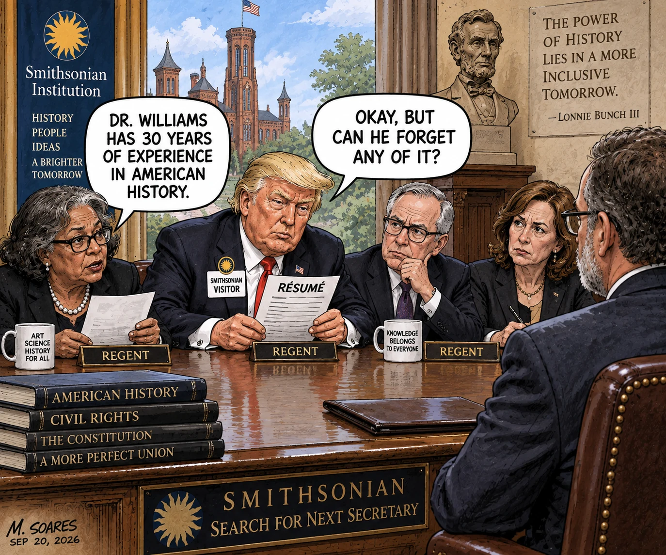Editorial cartoon at a Smithsonian secretary interview. A regent says Dr. Williams has 30 years of experience in American history. Trump asks, Okay, but can he forget any of it?