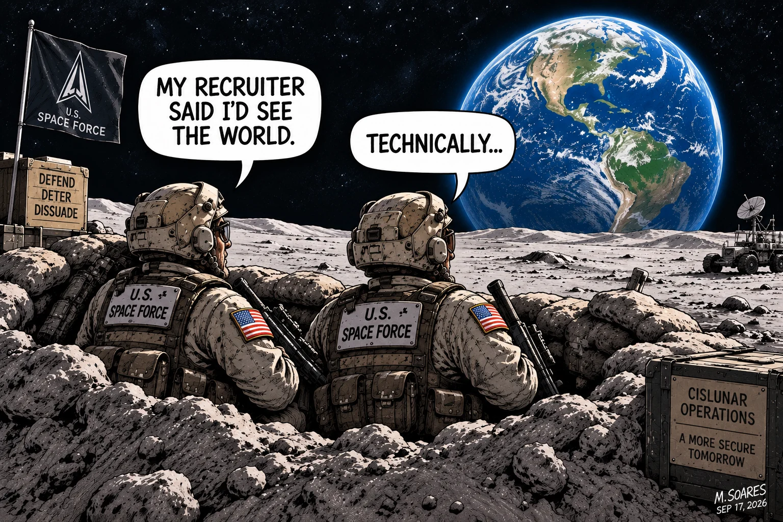 Editorial cartoon showing two U.S. Space Force soldiers in a lunar trench looking toward a huge Earth above the Moon’s horizon. One says, My recruiter said I’d see the world. The other replies, Technically. A Space Force flag, rover and cislunar operations equipment surround them.