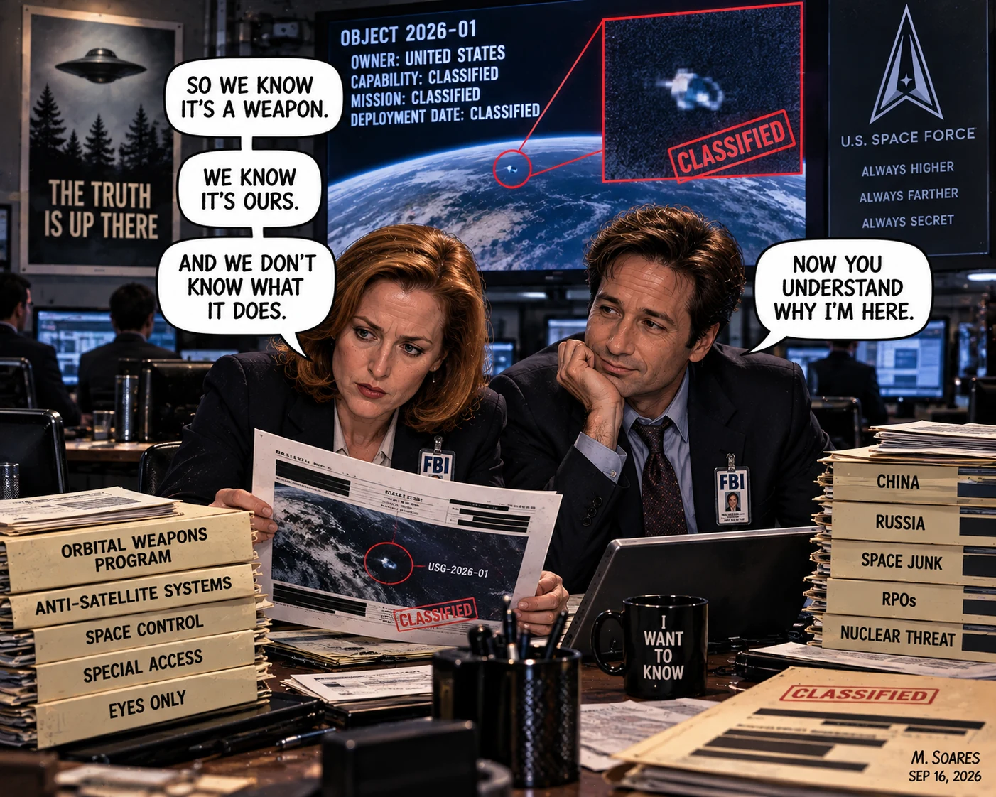 Editorial cartoon in a classified Space Force facility. Scully says, So we know it’s a weapon. We know it’s ours. And we don’t know what it does. Mulder replies, Now you understand why I’m here. A screen identifies Object 2026-01, owner United States, with capability, mission and deployment date classified, and a poster reads The Truth Is Up There.
