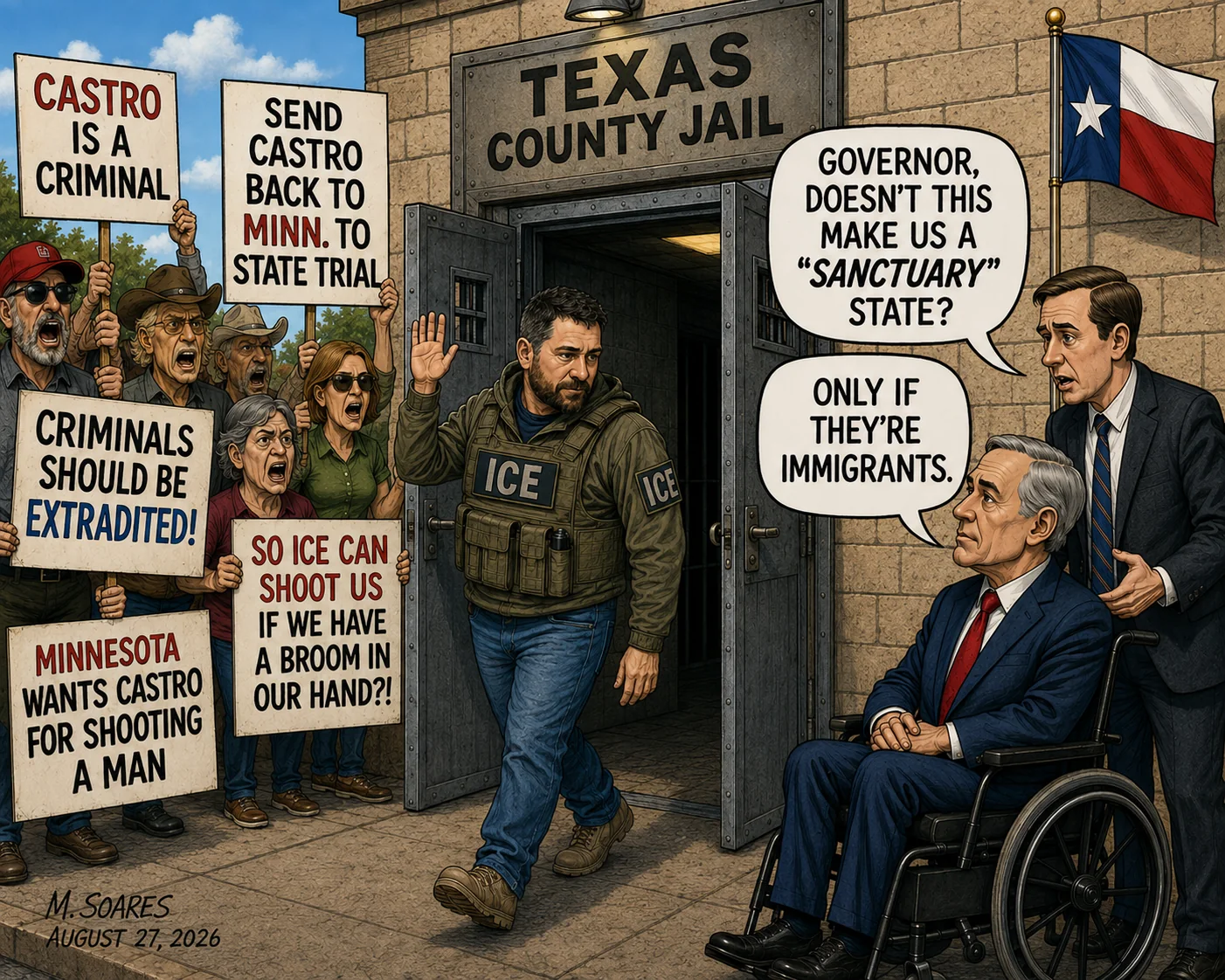 Editorial cartoon outside a Texas county jail showing Christian Castro leaving while protesters demand extradition; an aide asks Governor Greg Abbott whether Texas is now a “sanctuary” state, and Abbott replies, “Only if they’re immigrants.”