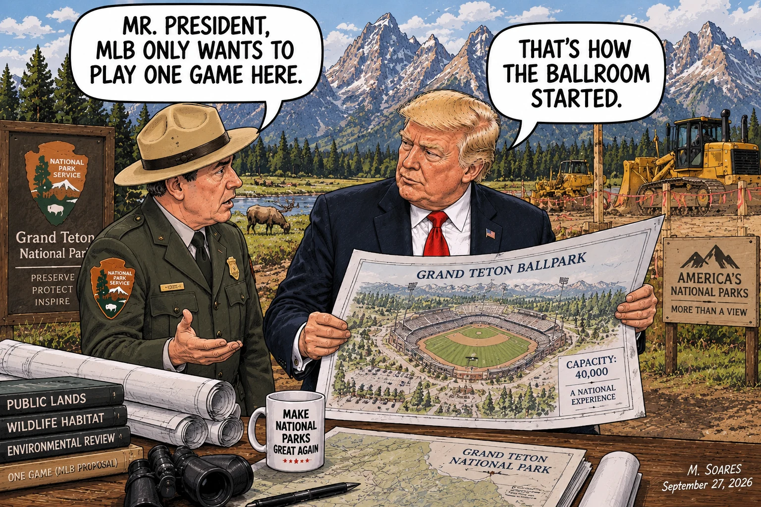 Editorial cartoon in Grand Teton National Park. A park official tells Trump that MLB only wants to play one game there. Trump, holding plans for a 40,000-seat ballpark, replies, That’s how the ballroom started.