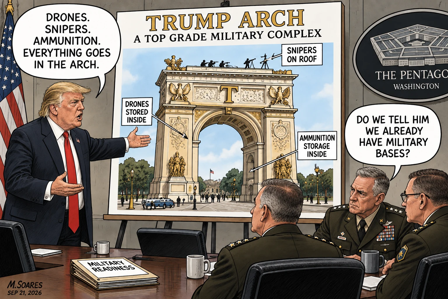 Editorial cartoon showing Donald Trump presenting plans for a Trump Arch military complex with drones, rooftop snipers and ammunition storage. A general asks, Do we tell him we already have military bases?