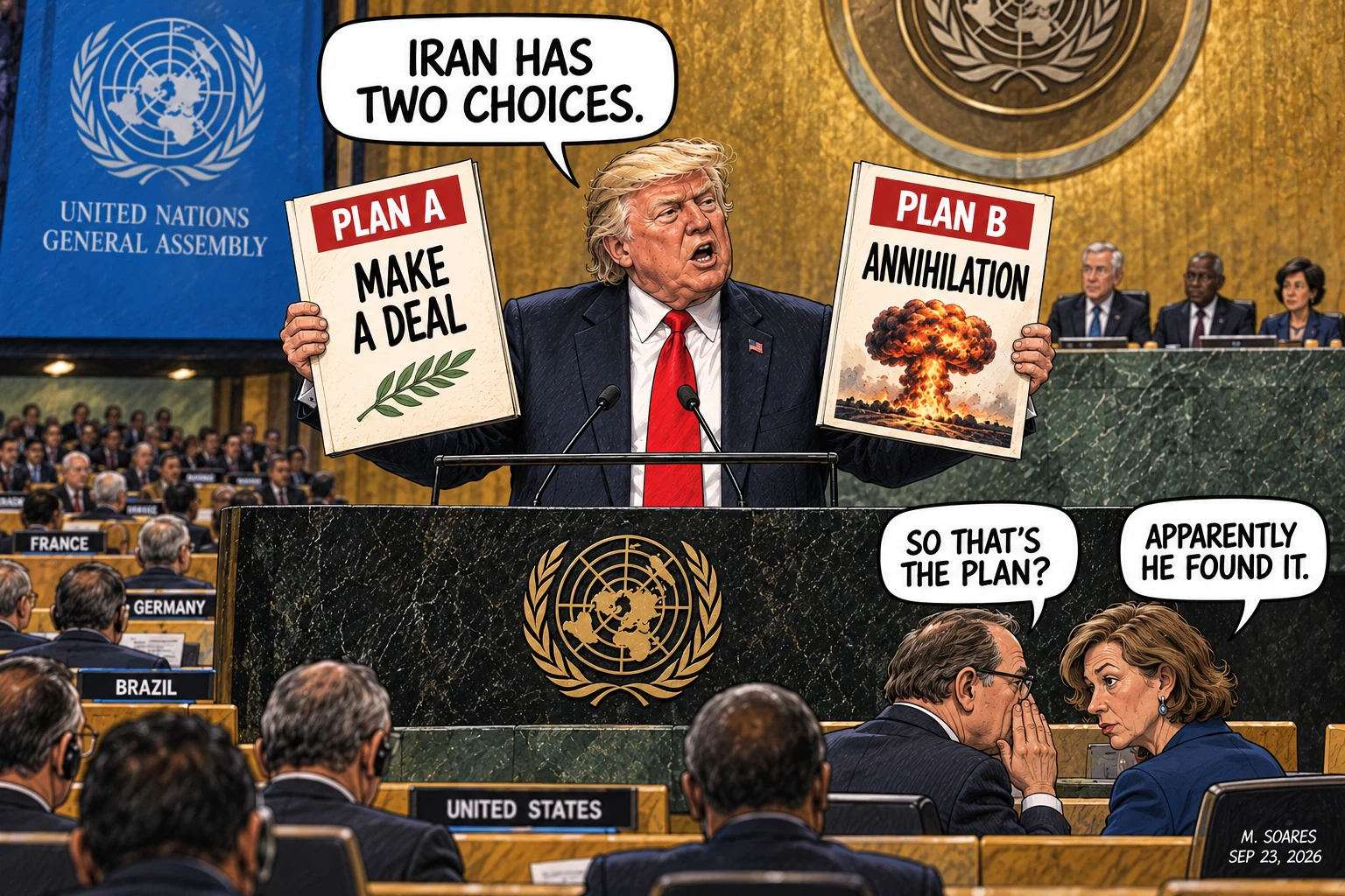 Editorial cartoon at the United Nations General Assembly. Trump holds Plan A, Make a Deal, and Plan B, Annihilation, while two diplomats ask whether that is the plan and answer, Apparently, he found it.