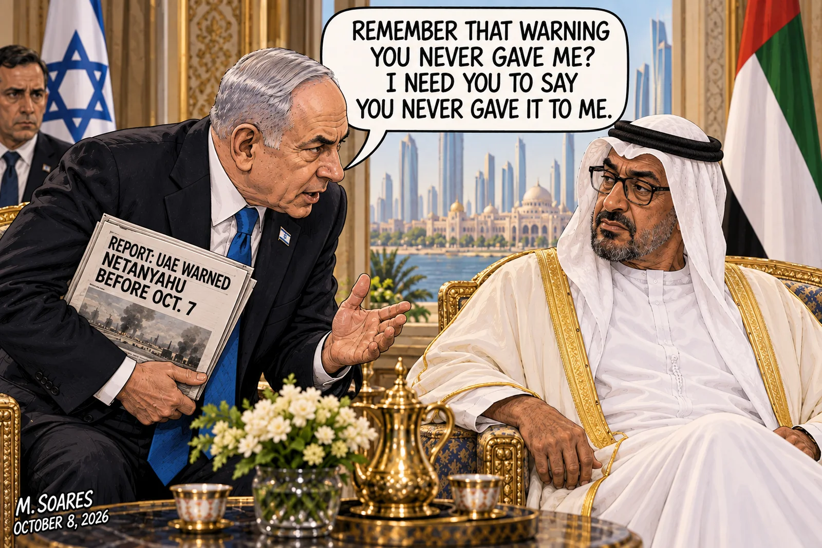 Editorial cartoon showing Benjamin Netanyahu meeting UAE President Mohammed bin Zayed. Netanyahu holds a newspaper reporting that the UAE warned him before October 7 and says, Remember that warning you never gave me? I need you to say you never gave it to me. Mohammed bin Zayed stares back skeptically.