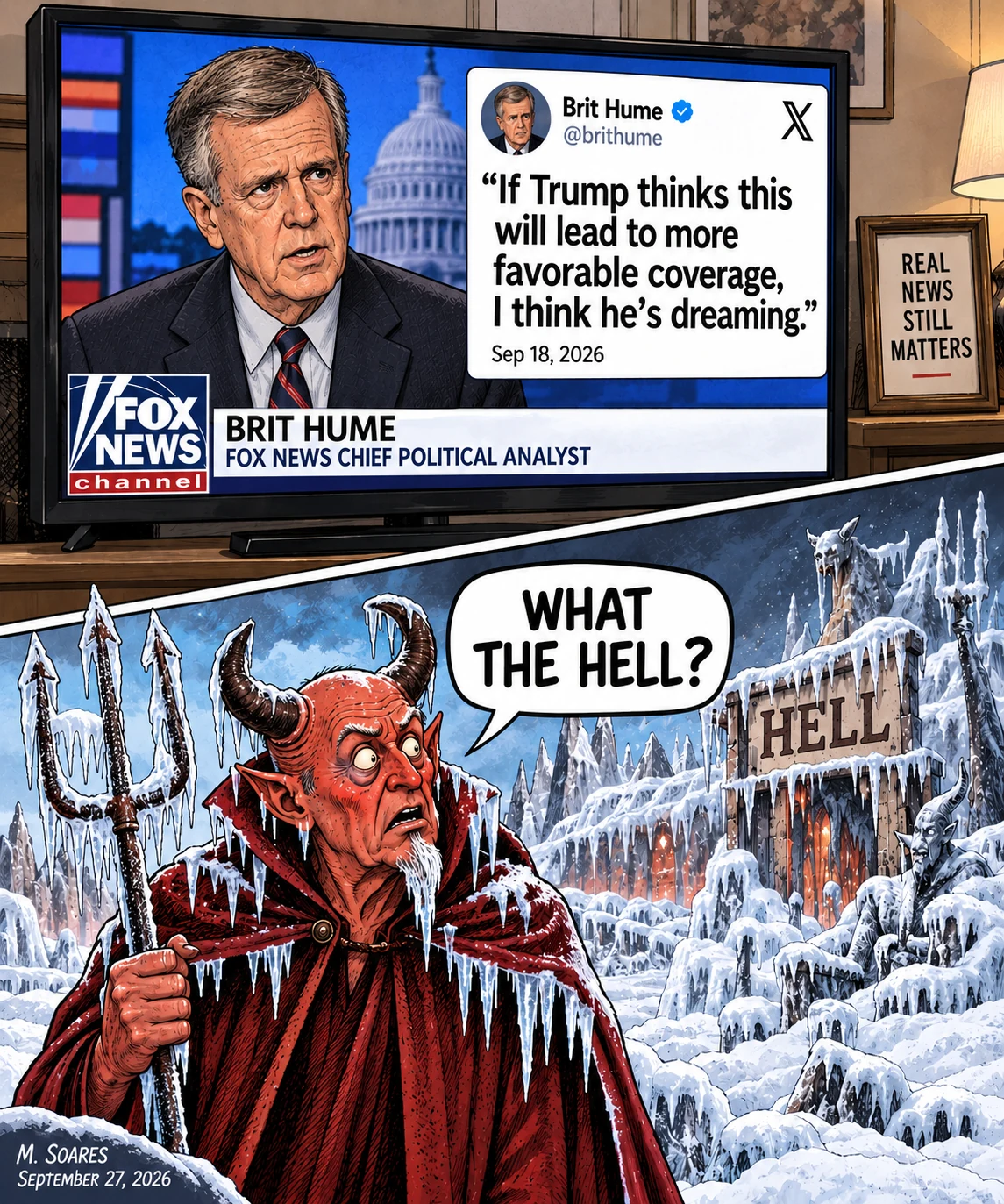 Split-panel editorial cartoon. A Fox News screen shows Brit Hume saying that if Trump thinks press restrictions will lead to more favorable coverage, he is dreaming. Below, a devil stands in a frozen Hell and asks, What the hell?